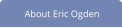 About Eric Ogden